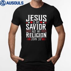 Jesus Is My Savior Not My Religion Christian Religious God T-Shirt