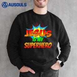 Jesus Is My Superhero Comic Book Christian Religious Easter Sweatshirt