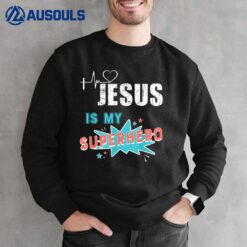 Jesus Is My Superhero Cute Powerful Christian Sweatshirt