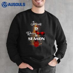 Jesus Is The Reason For The Season Funny Christmas Pajamas Sweatshirt