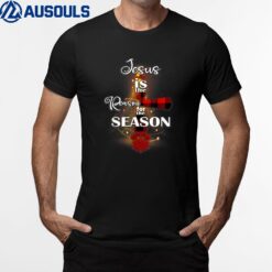 Jesus Is The Reason For The Season Funny Christmas Pajamas T-Shirt