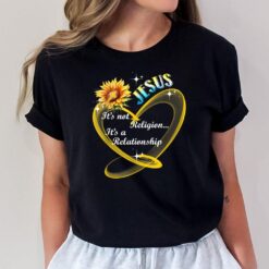 Jesus It's Not A Religion It's A Relationship Sunflower Art T-Shirt