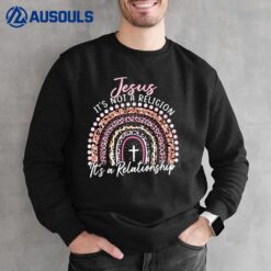 Jesus It's not a Religion It's a Relationship Pink Rainbow Sweatshirt