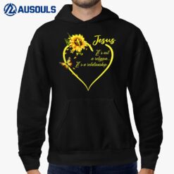 Jesus It's not a Religion It's a Relationship Sunflower Art Hoodie