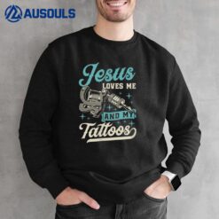 Jesus Loves Me And My Tattoos Inked Christian Bible Quote Sweatshirt