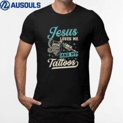 Jesus Loves Me And My Tattoos Inked Christian Bible Quote T-Shirt