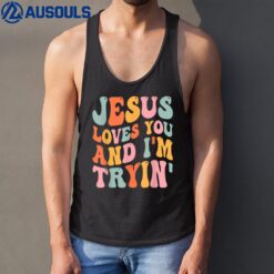 Jesus Loves You And I'm Tryin Funny Christian Tank Top