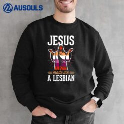 Jesus Made Me A Lesbian Christian Lesbian Pride Flag Sweatshirt