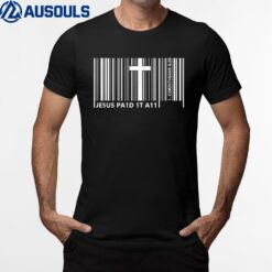 Jesus Paid It All Barcode Bible Verse Corinthians 620 T-Shirt