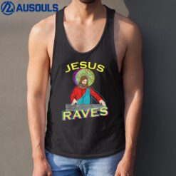 Jesus Raves Christian Music Rave EDM DJ Jesus Tank Top