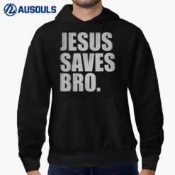 Jesus Saves Bro - Vintage Funny Christian Religion Ver 2 Hoodie