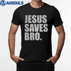 Jesus Saves Bro - Vintage Funny Christian Religion Ver 2 T-Shirt