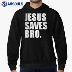 Jesus Saves Bro - Vintage Funny Christian Religion Hoodie