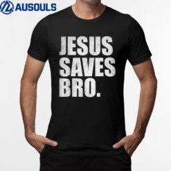 Jesus Saves Bro - Vintage Funny Christian Religion T-Shirt