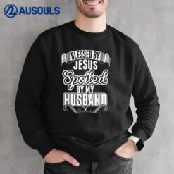 Jesus T - Blessed By Jesus Spoiled By My Husband Sweatshirt