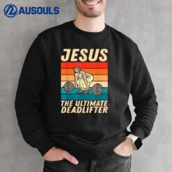 Jesus The Ultimate Deadlifter Funny Vintage Gym Christian_1 Sweatshirt