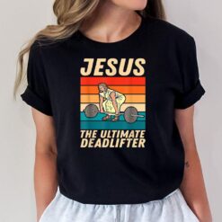 Jesus The Ultimate Deadlifter Funny Vintage Gym Christian_1 T-Shirt