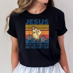 Jesus The Ultimate Deadlifter Funny Vintage Gym Christian T-Shirt