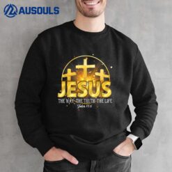 Jesus The Way The Truth The Life Sweatshirt