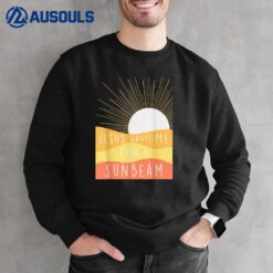 Jesus Wants Me for a Sunbeam Sweatshirt