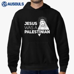 Jesus Was A Palestinian Jesus in Palestinian Keffiyeh Scarf Hoodie