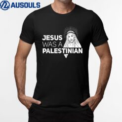 Jesus Was A Palestinian Jesus in Palestinian Keffiyeh Scarf T-Shirt