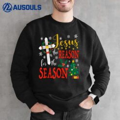 Jesus is The Reason for The Season Christian Faith Christmas Sweatshirt