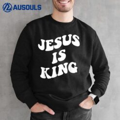 Jesus is king aesthetic trendy Sweatshirt