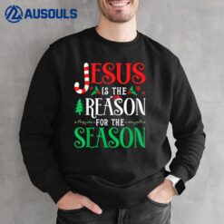 Jesus is the Reason for the Season Christmas Xmas Sweatshirt