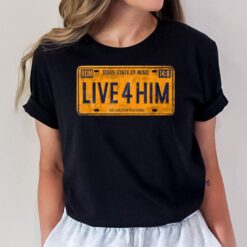 Jesus state of mind live 4 him we live for the lord T-Shirt