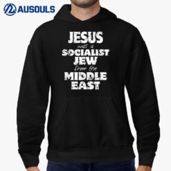 Jesus was a Socialist Jew from the Middle East Hoodie