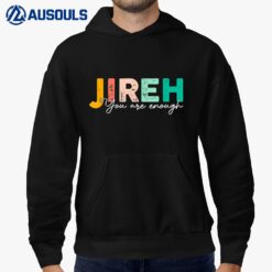 Jireh You Are Enough More Than Enough Forever Christian Hoodie
