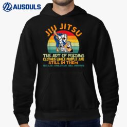 Jiu Jitsu The Art of Folding Clothes BJJ Hoodie