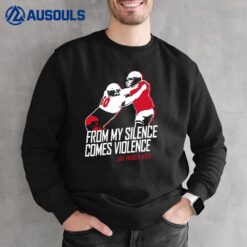 Joe Huber From My Silence Comes Violence Sweatshirt