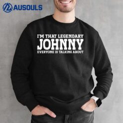 Johnny Personal Name Funny Johnny Sweatshirt