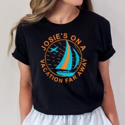 Josie's On A Vacation Far Away Quote T-Shirt