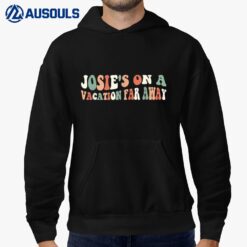 Josie's On A Vacation Far Away Vintage Retro Quote Hoodie