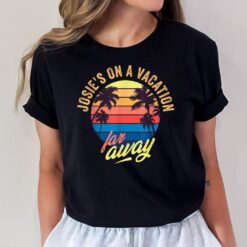 Josie's on a vacation far away T-Shirt
