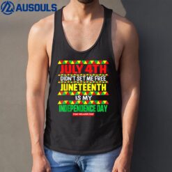 July 4th Didn't Set Me Free Junenth Is My Independence Tank Top