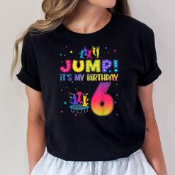 Jump Its My Birthday 6th Birthday Matching Party Trampoline T-Shirt