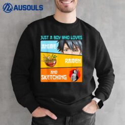 Just A Boy Who Loves Anime Ramen And Sketching Japan Anime Sweatshirt