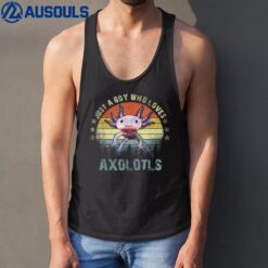 Just A Boy Who Loves Axolotls Funny Axolotl Gift for Boys Tank Top