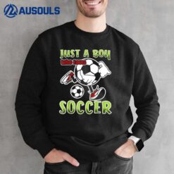 Just A Boy Who Loves Soccer Quote for Soccer Player Sweatshirt