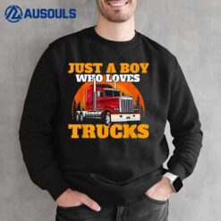 Just A Boy Who Loves Trucks - Semi Truck Driver Trucker Son Sweatshirt