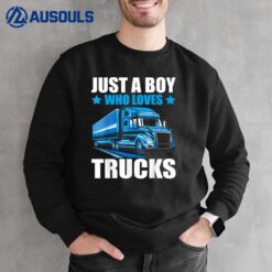 Just A Boy Who Loves Trucks Semi Trucks Lover Kids Boys Cute Sweatshirt