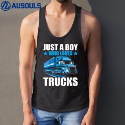 Just A Boy Who Loves Trucks Semi Trucks Lover Kids Boys Cute Tank Top