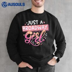 Just A Broadway Girl Musical Actress Theater Sweatshirt