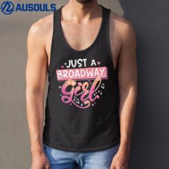 Just A Broadway Girl Musical Actress Theater Tank Top