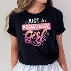 Just A Broadway Girl Musical Actress Theater T-Shirt