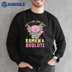 Just A Girl Who Love Ramen and Axolotl Kawaii Anime Japanese Sweatshirt